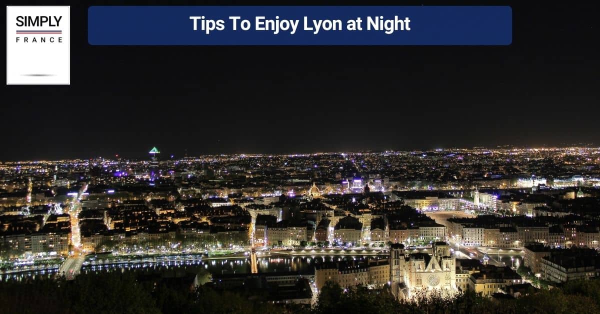 Tips To Enjoy Lyon at Night
