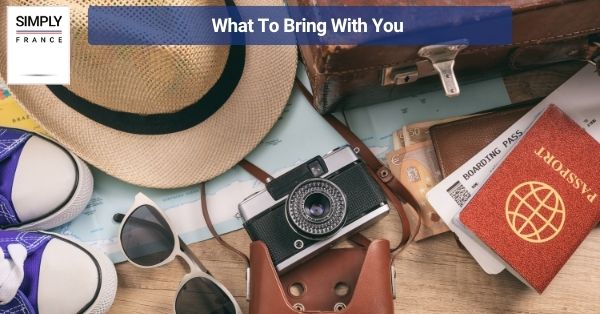 What To Bring With You