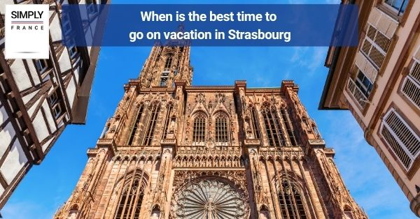 When is the best time to go on vacation in Strasbourg