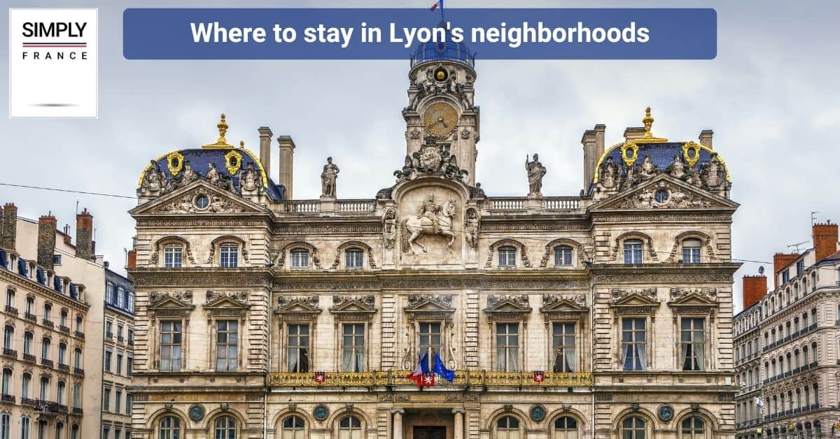 Where to stay in Lyon's neighborhoods