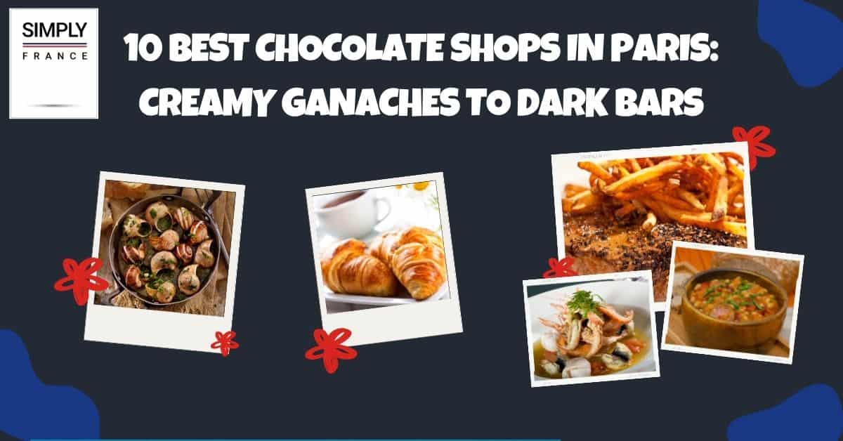 Las 10 mejores tiendas de chocolate en París_ Ganaches cremosos a barras oscuras