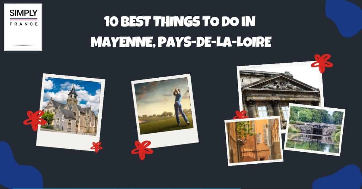 10 mejores cosas para hacer en Mayenne, Países del Loira
