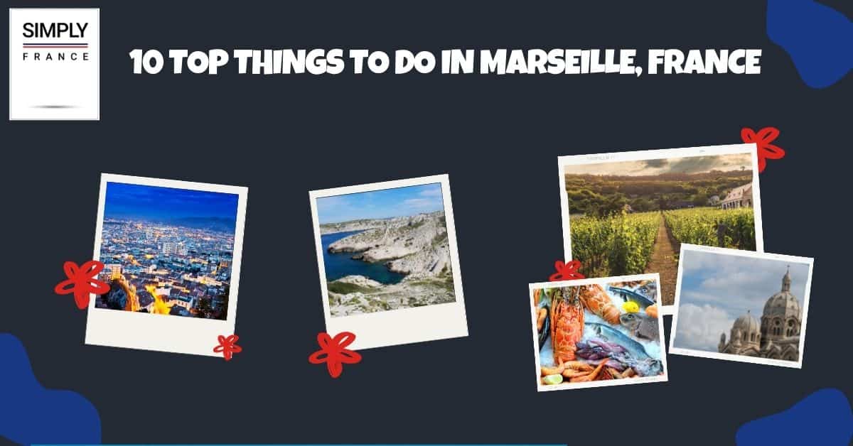 10 Top Things to Do in Marseille, France