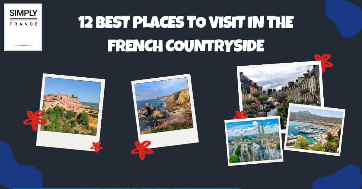 12 mejores lugares para visitar en el campo francés