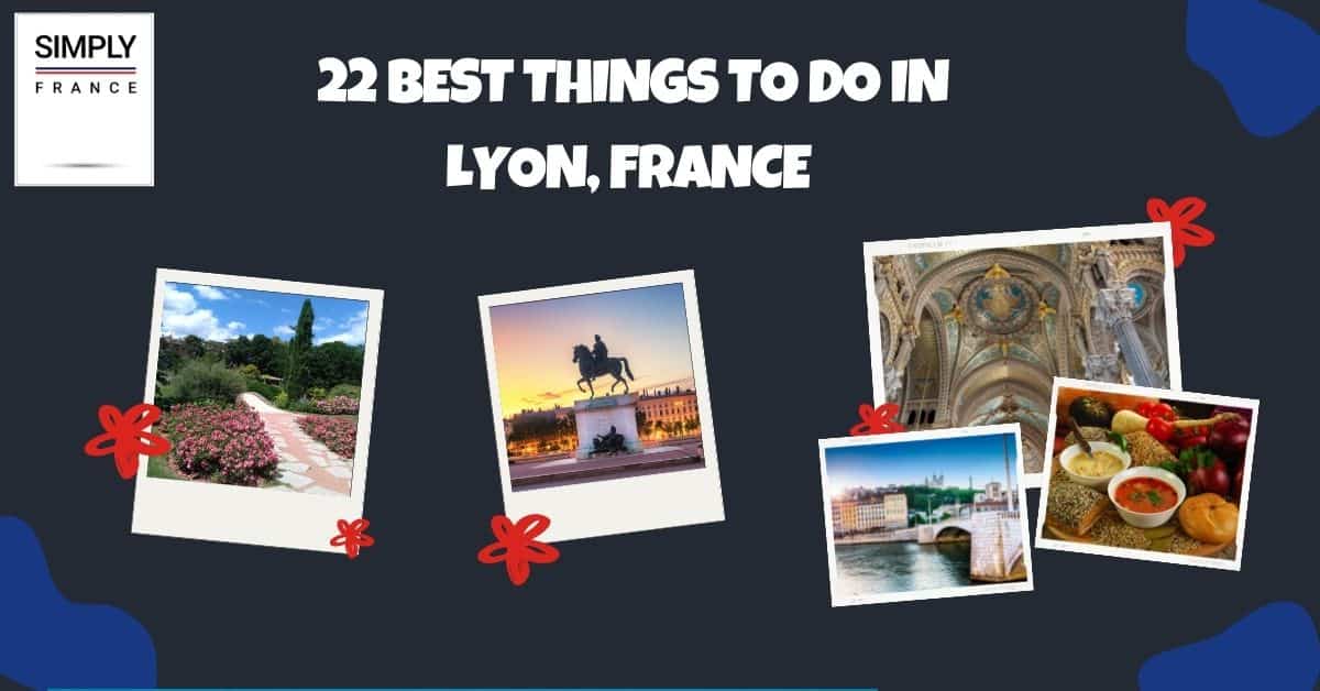  22 Best Things To Do in Lyon, France
