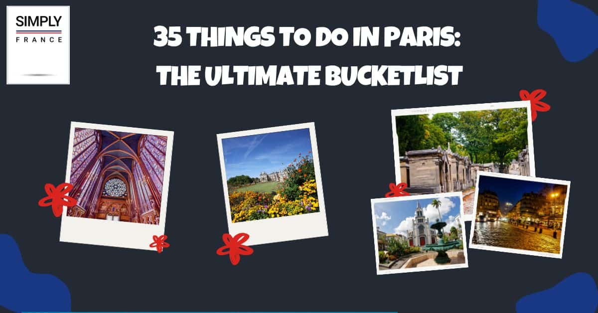 35 Things To Do in Paris The Ultimate Bucketlist