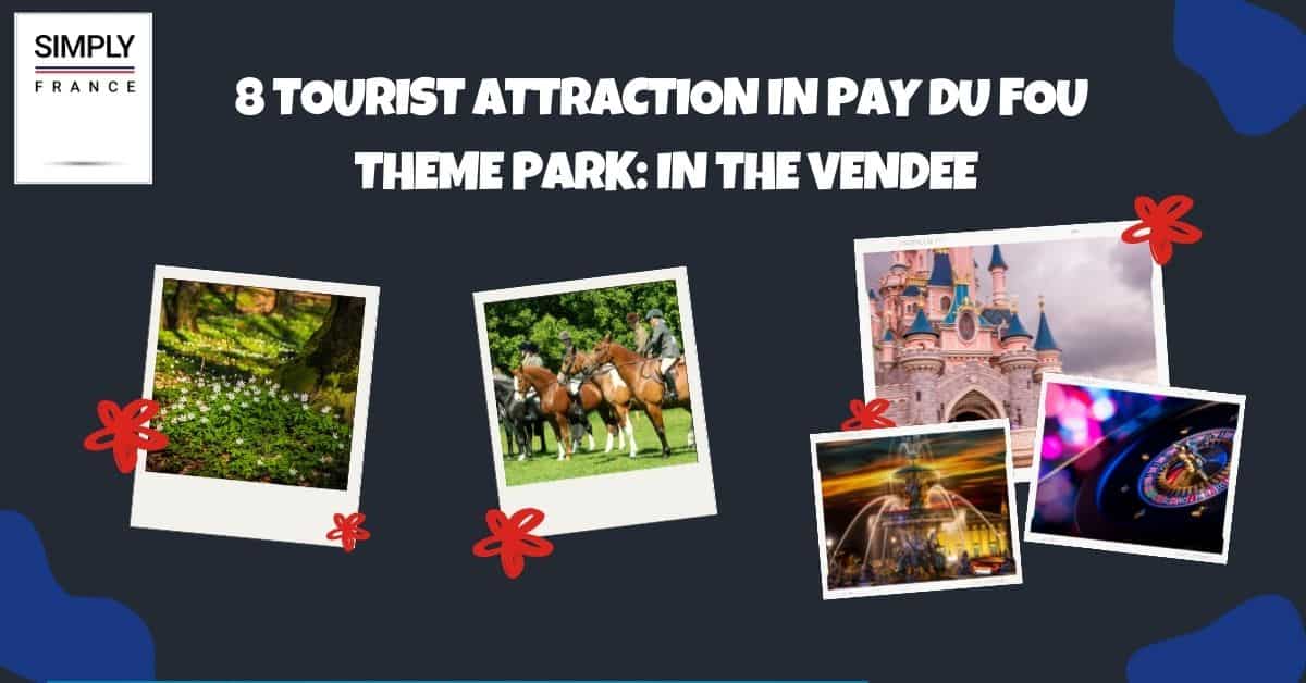 8 Tourist Attraction In Pay du Fou Theme Park_ In The Vendee