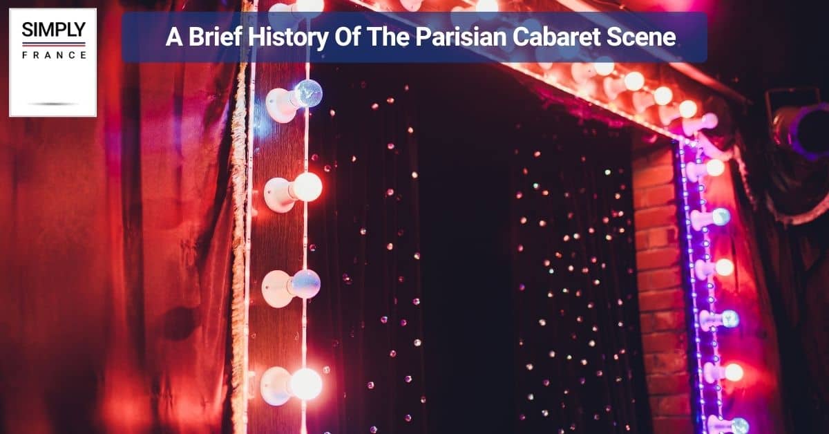 A Brief History Of The Parisian Cabaret Scene