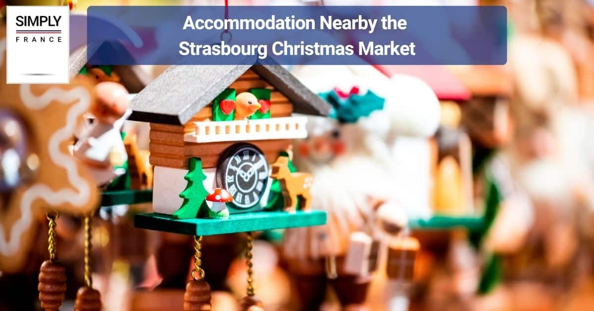 Accommodation Nearby the Strasbourg Christmas Market