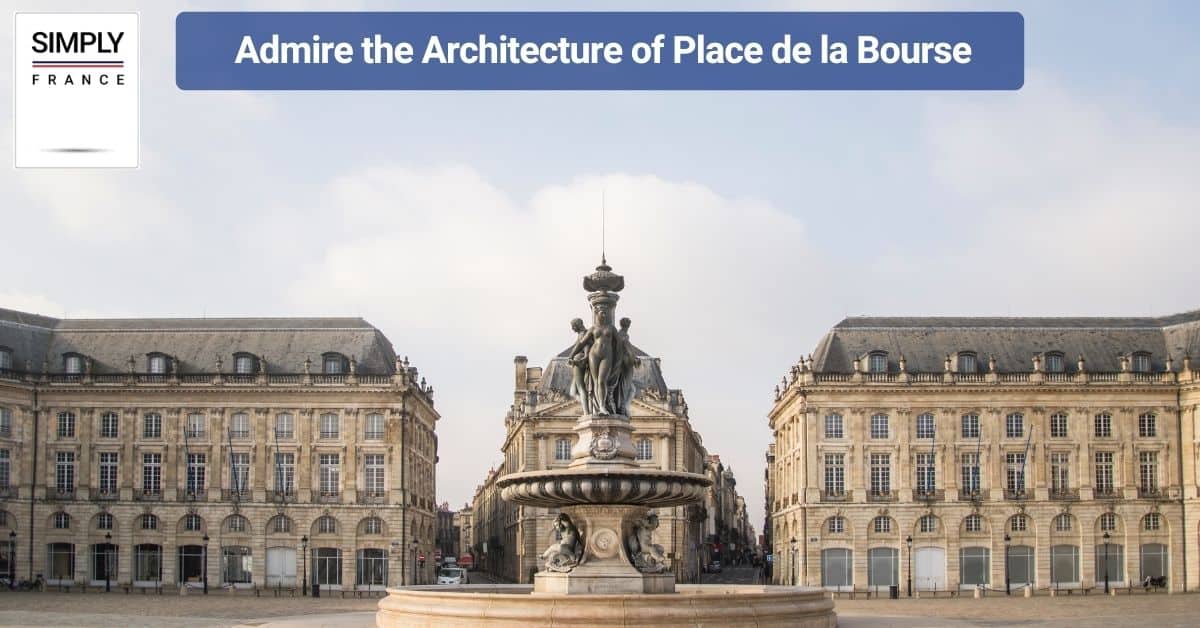 Admire the Architecture of Place de la Bourse
