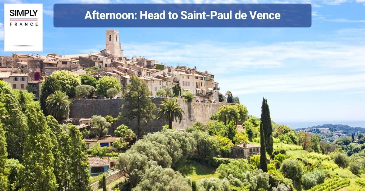 Afternoon_ Head to Saint-Paul de Vence