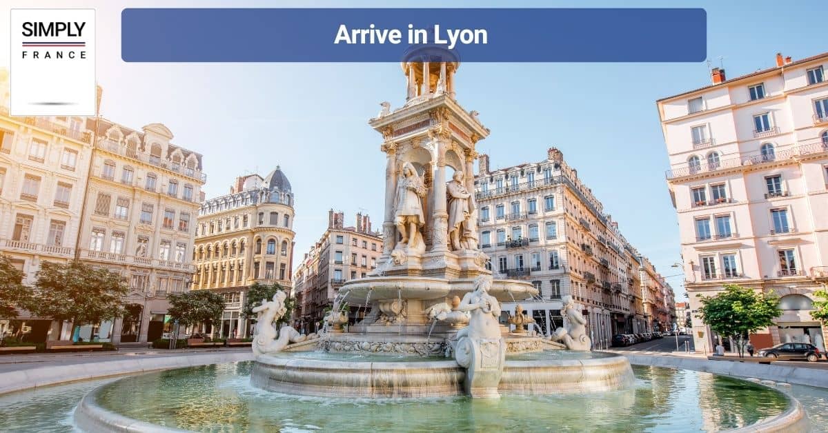 Arrive in Lyon