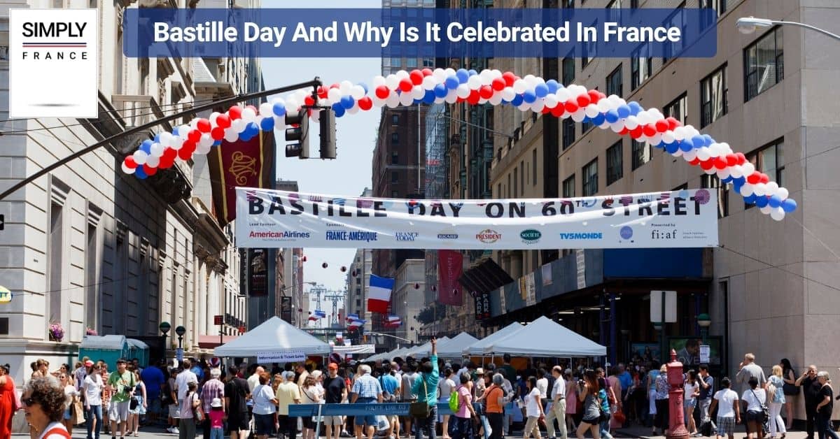Bastille Day And Why Is It Celebrated In France 