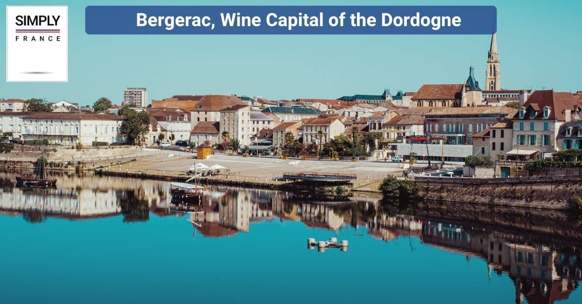 Bergerac, Wine Capital of the Dordogne