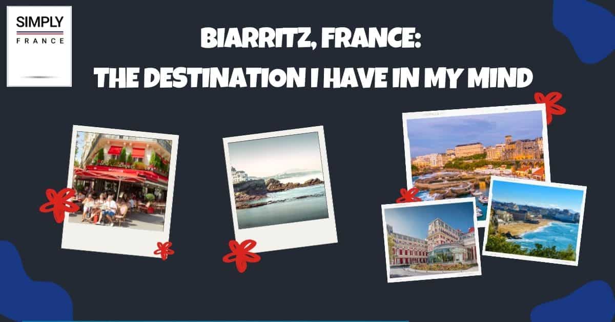 Biarritz, Francia_ El destino que tengo en mente