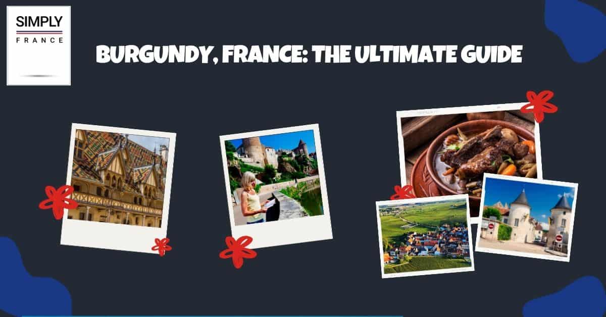 Burgundy, France_ The Ultimate Guide