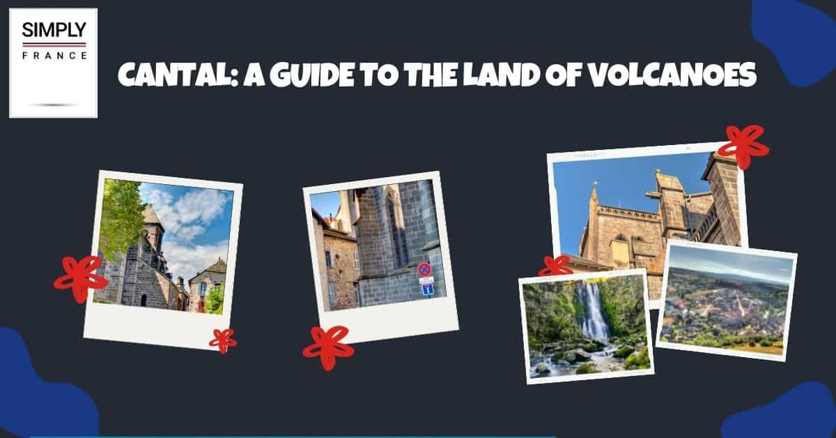 Cantal_ A Guide To The Land of Volcanoes