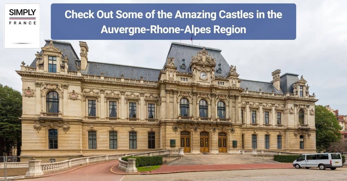 Check Out Some of the Amazing Castles in the Auvergne-Rhone-Alpes Region