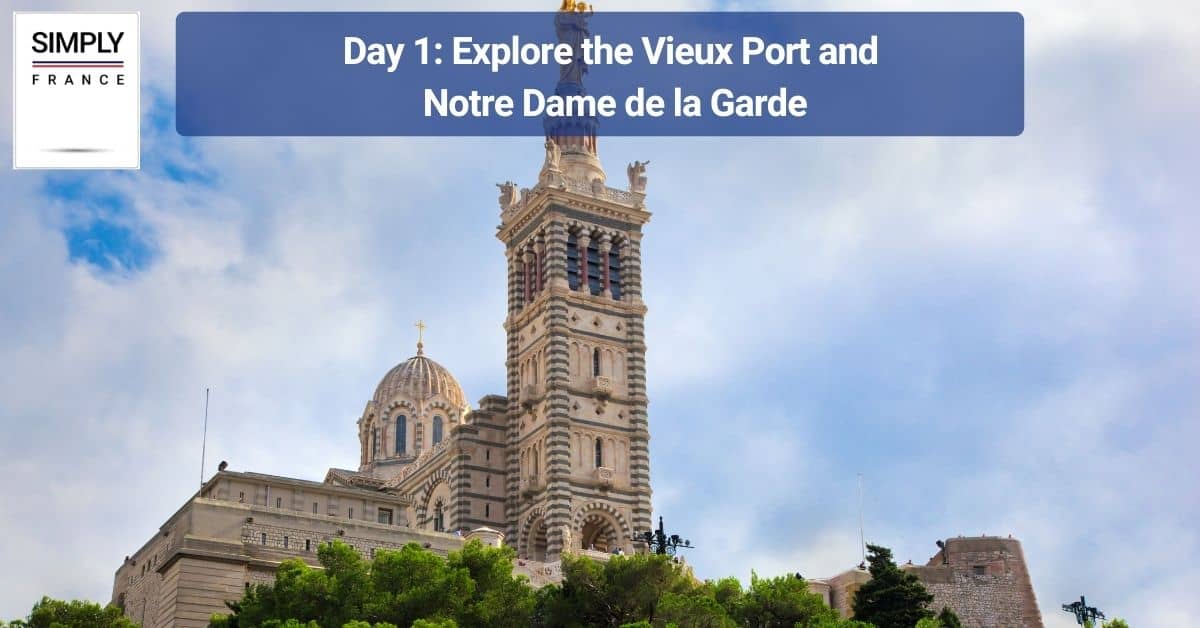 Day 1_ Explore the Vieux Port and Notre Dame de la Garde