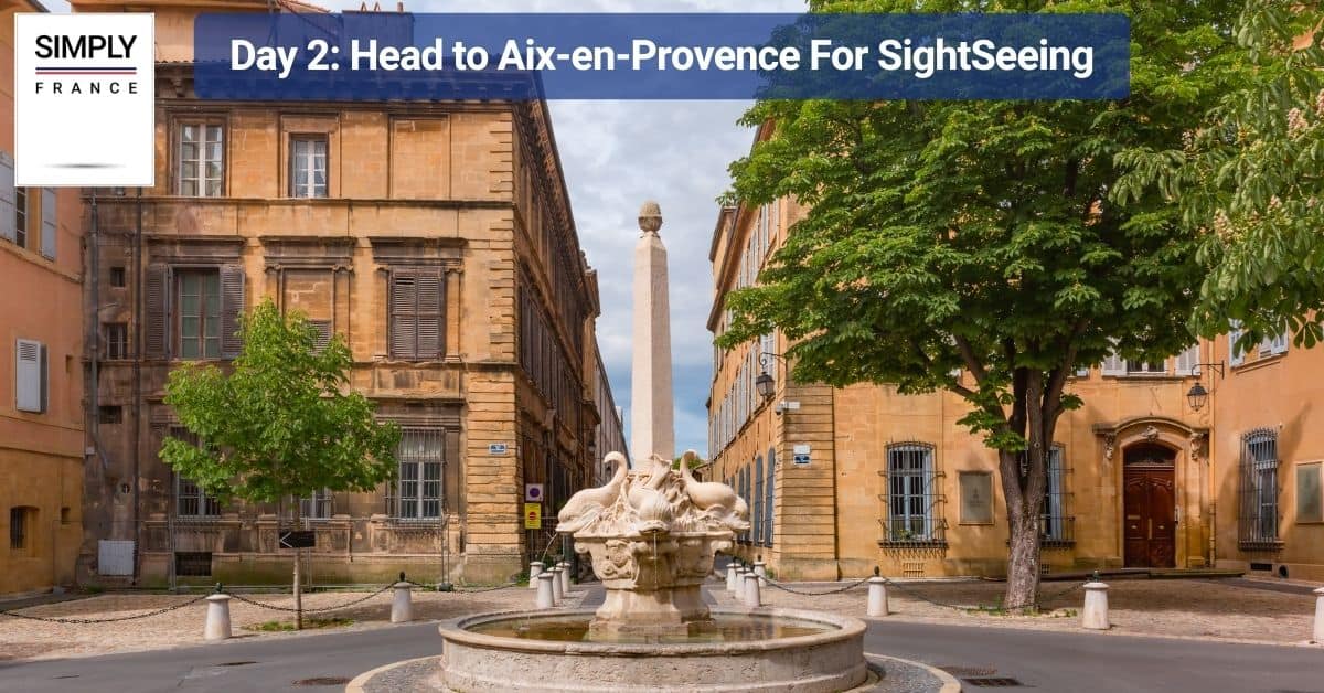 Day 2_ Head to Aix-en-Provence For SightSeeing