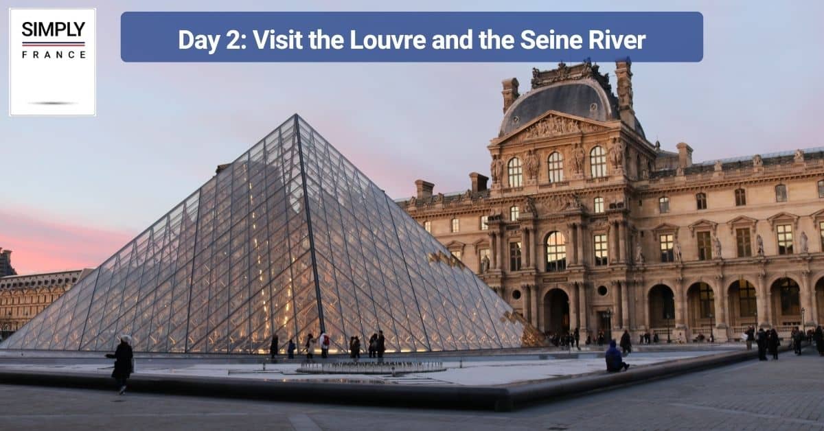 Day 2_ Visit the Louvre and the Seine River