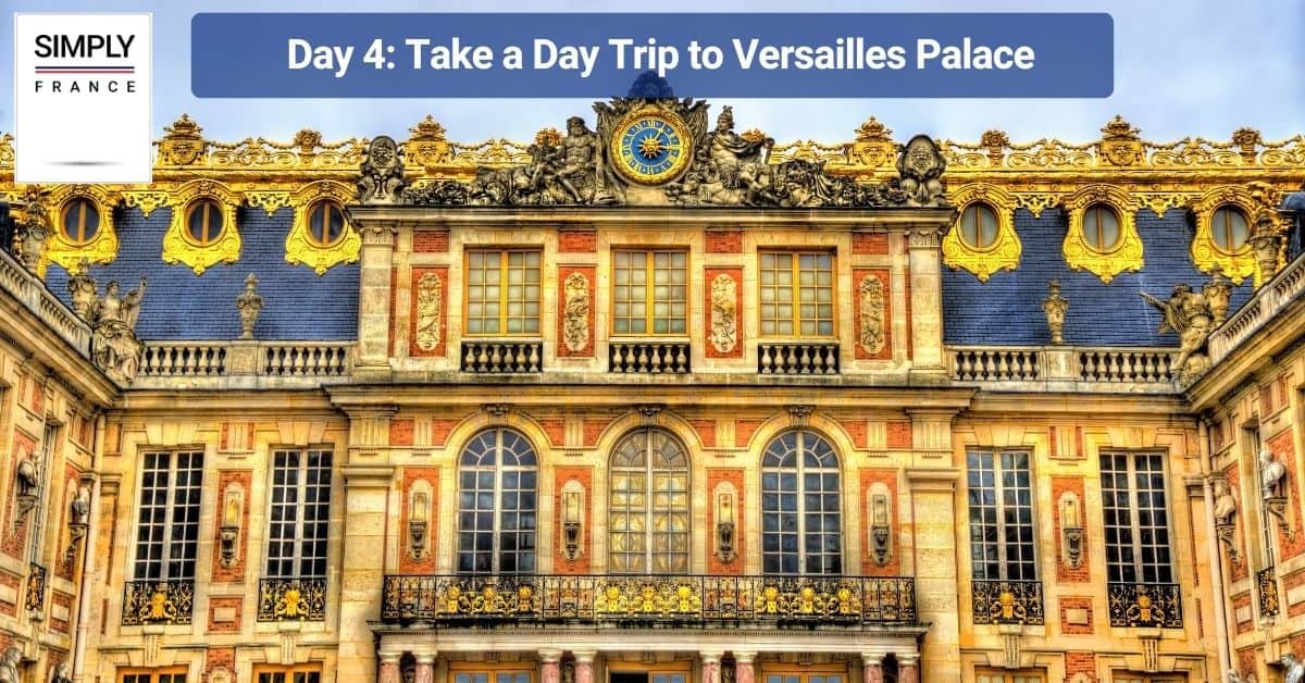 Day 4_ Take a Day Trip to Versailles Palace
