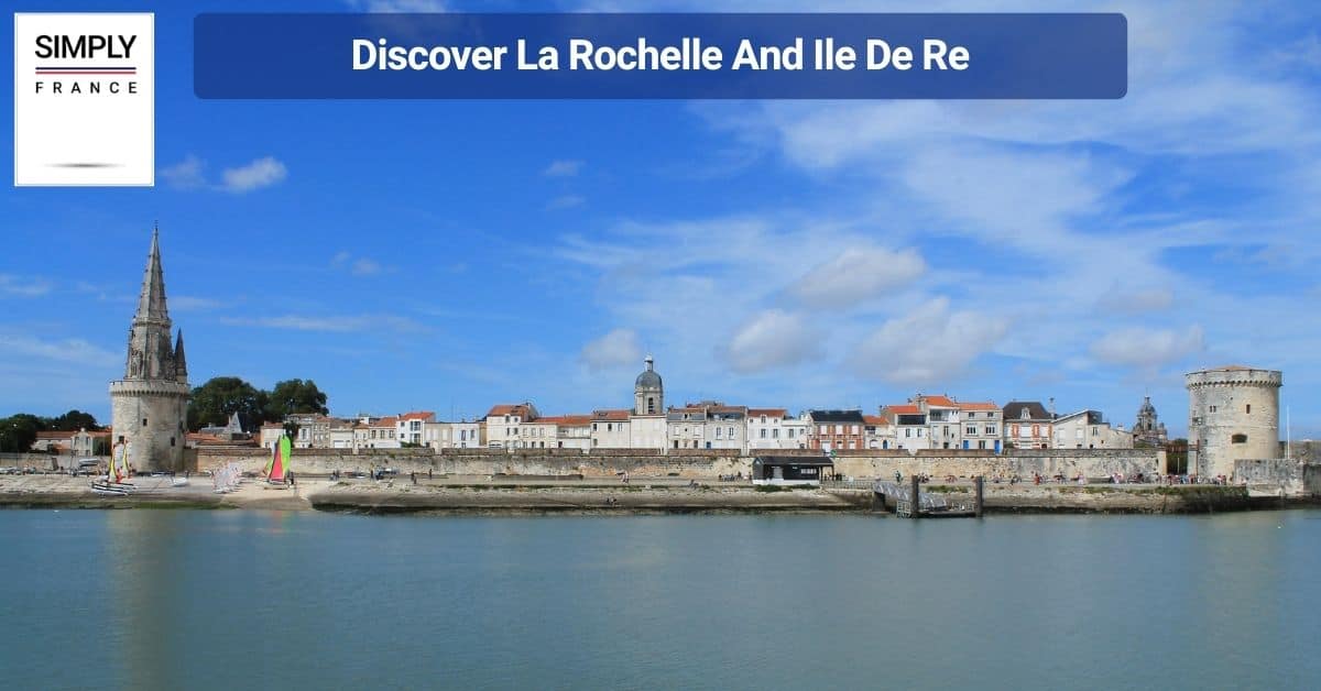 Discover La Rochelle And Ile De Re