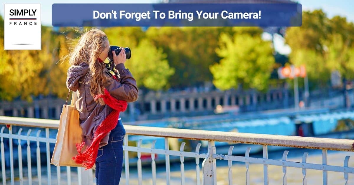 Don't Forget To Bring Your Camera!