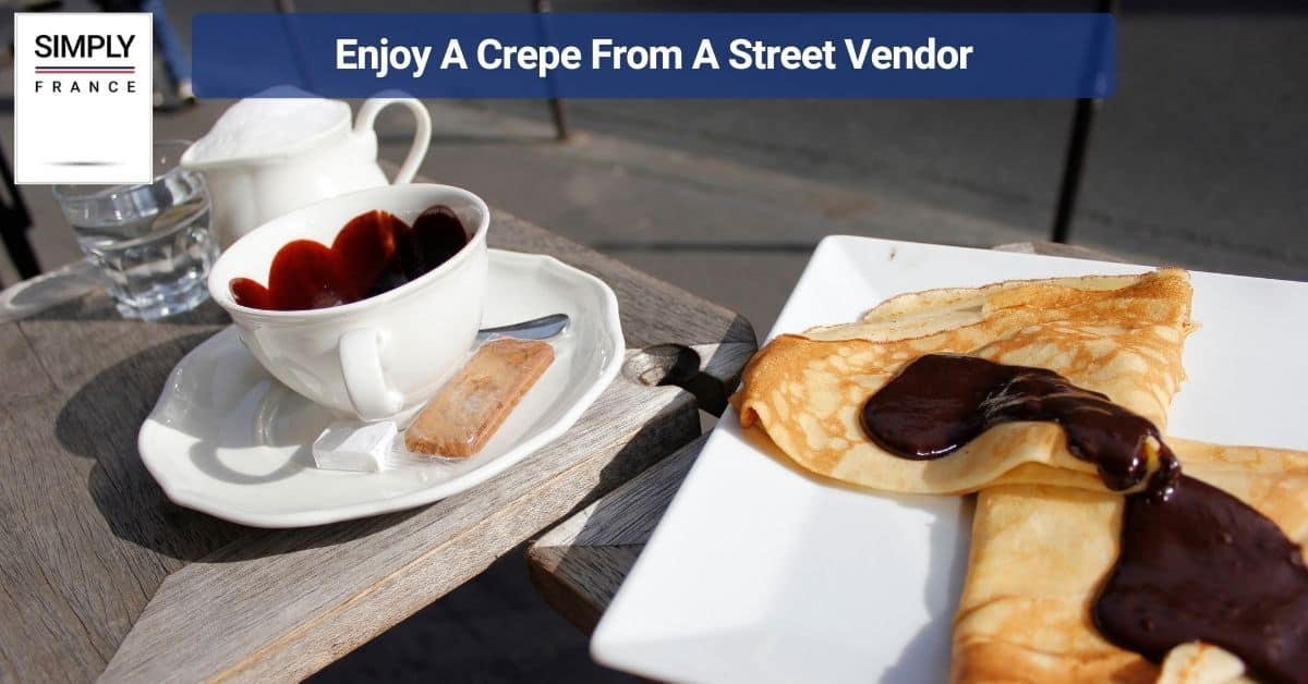 Enjoy A Crepe From A Street Vendor