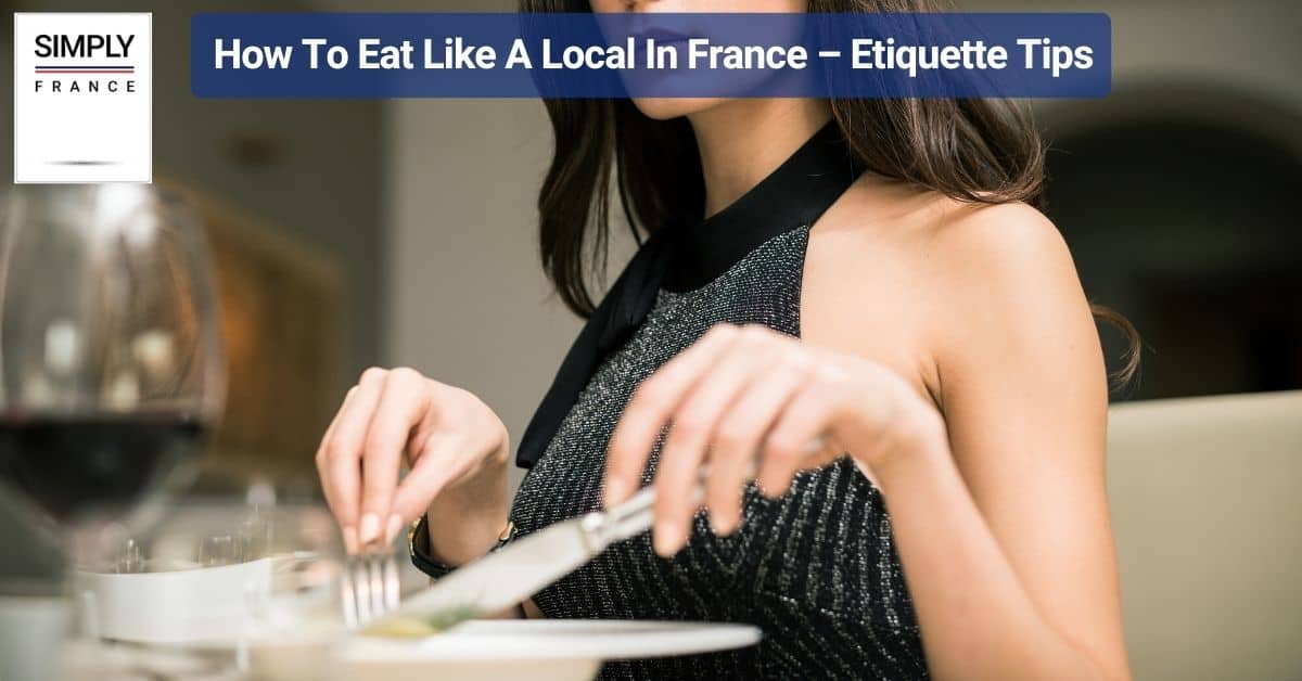 How To Eat Like A Local In France – Etiquette Tips