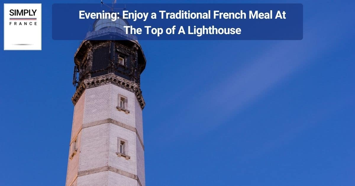 Evening_ Enjoy a Traditional French Meal At The Top of A Lighthouse