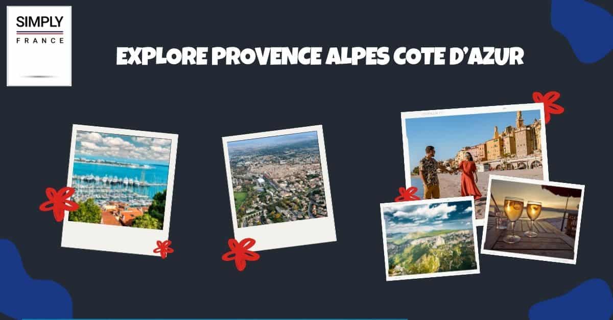 Explore Provence Alpes Cote D’Azur