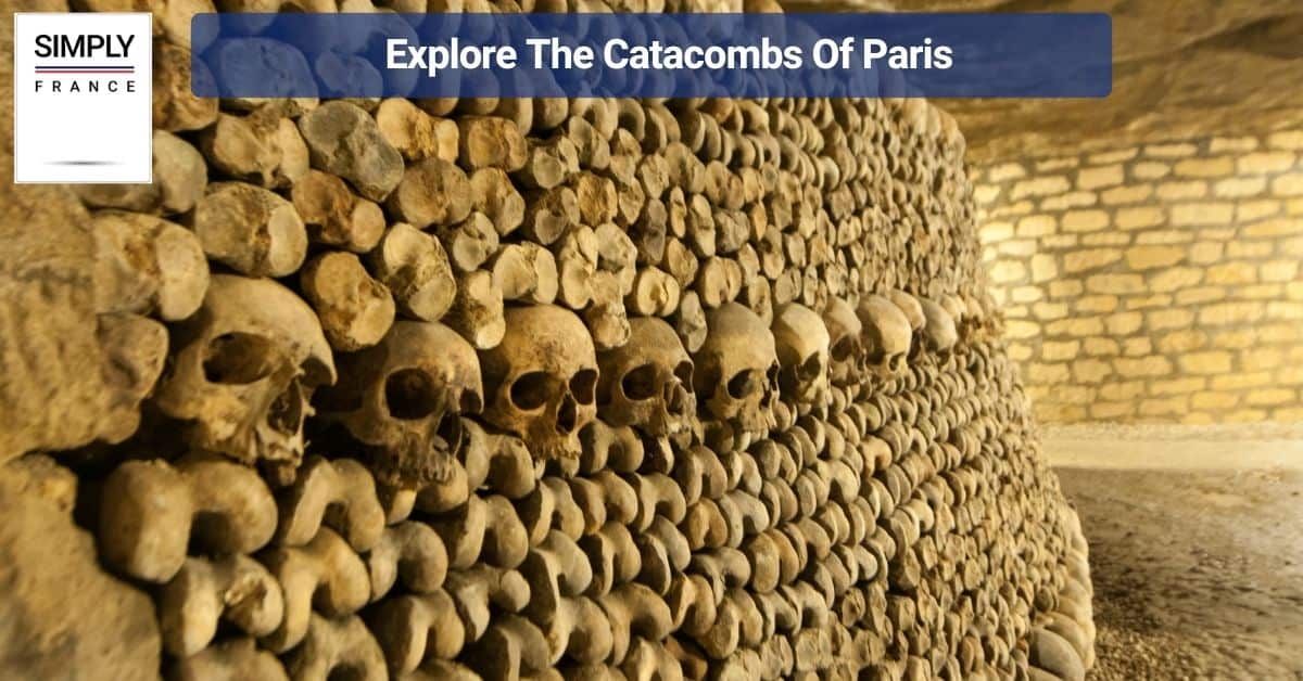 Explore The Catacombs Of Paris