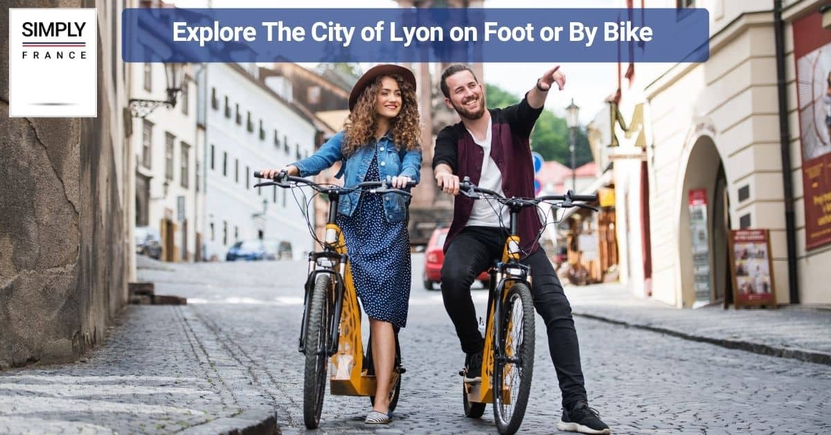 Explore the city of Lyon on foot or by bike