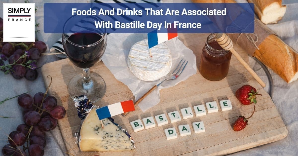 Foods And Drinks That Are Associated With Bastille Day In France 