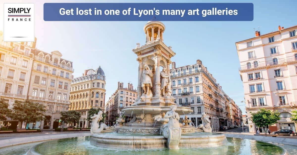 Get lost in one of Lyon's many art galleries