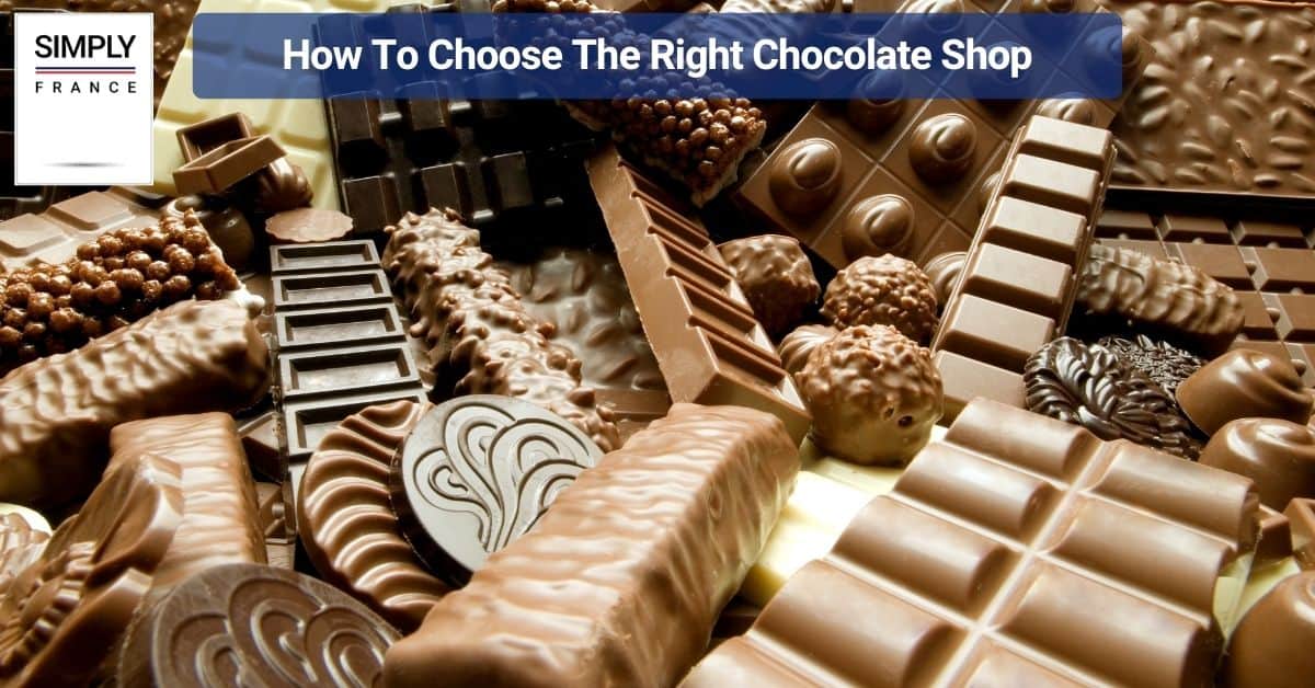 How To Choose The Right Chocolate Shop