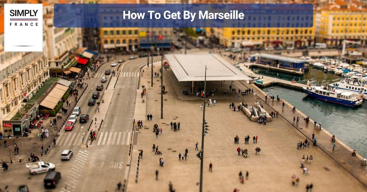 How To Get By Marseille