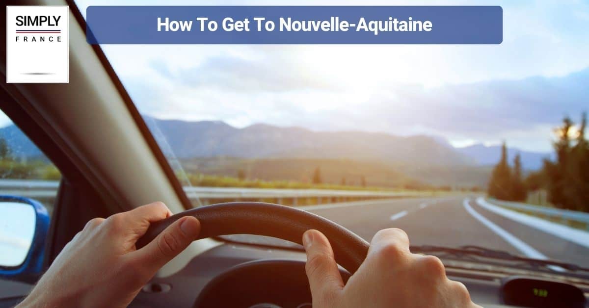 How To Get To Nouvelle-Aquitaine