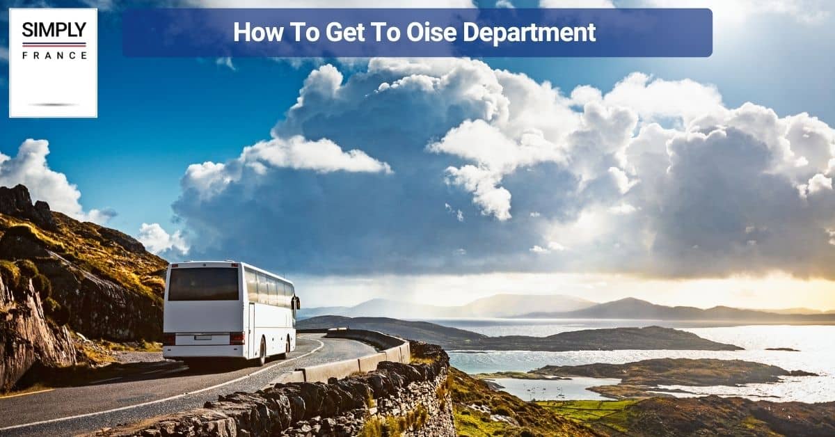 How To Get To Oise Department