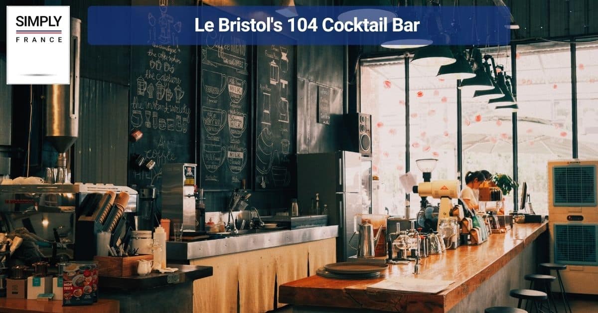 Le Bristol's 104 Cocktail Bar