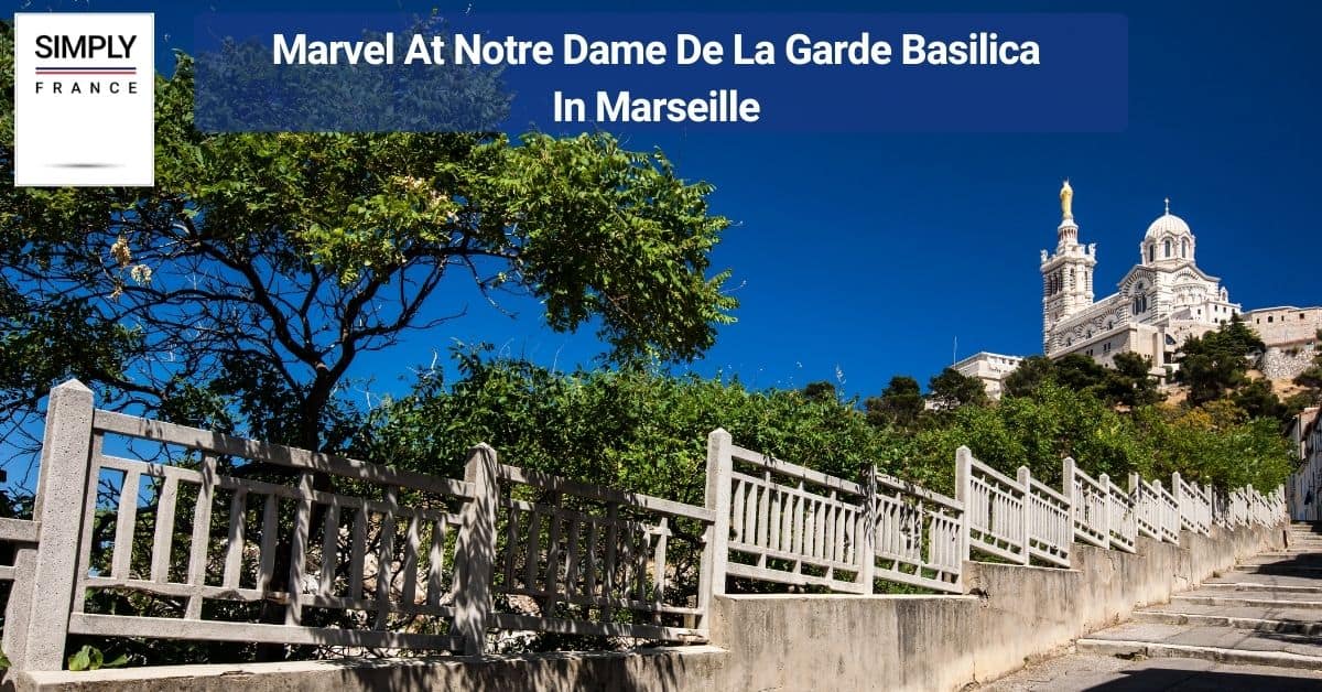 Marvel At Notre Dame De La Garde Basilica In Marseille