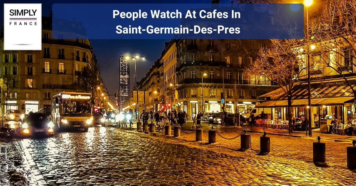 People Watch At Cafes In Saint-Germain-Des-Pres
