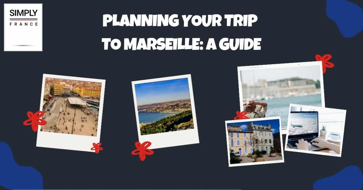 Planificación de su viaje a Marsella_ Una guía