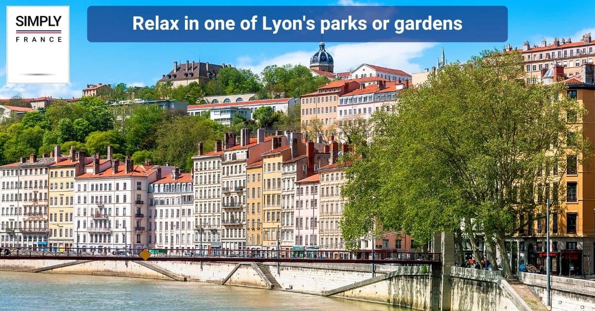 Relax in one of Lyon's parks or gardens