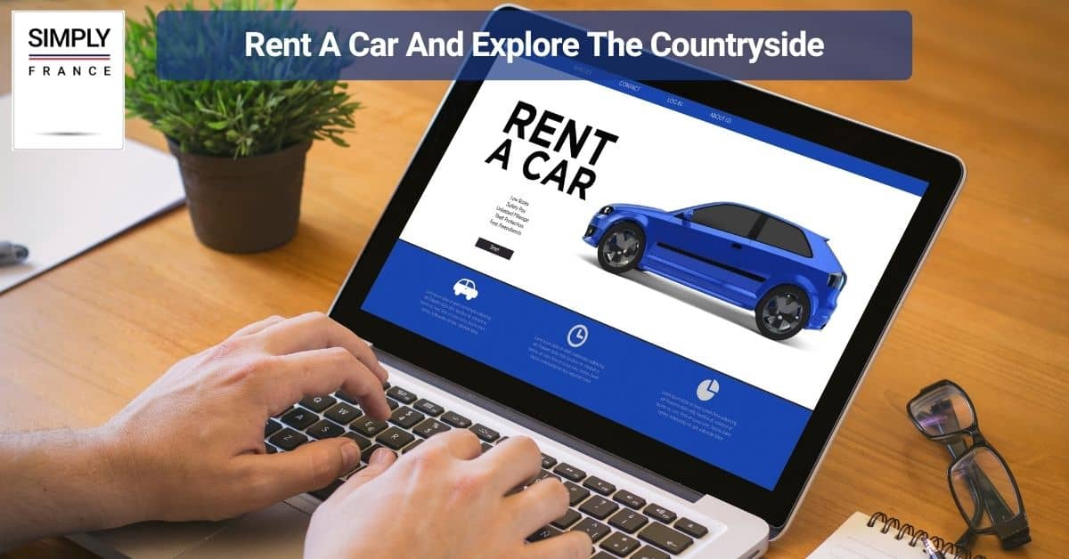 Rent A Car And Explore The Countryside