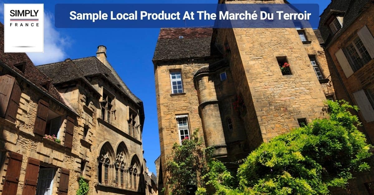 Sample Local Product At The Marché Du Terroir