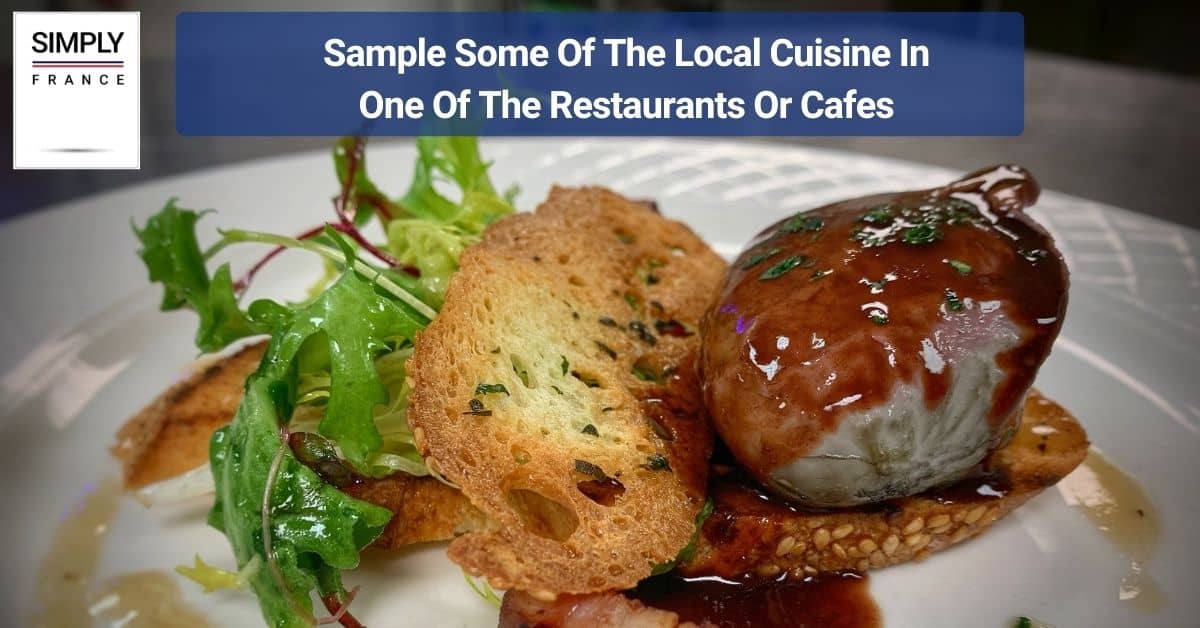 Sample Some Of The Local Cuisine In One Of The Restaurants Or Cafes