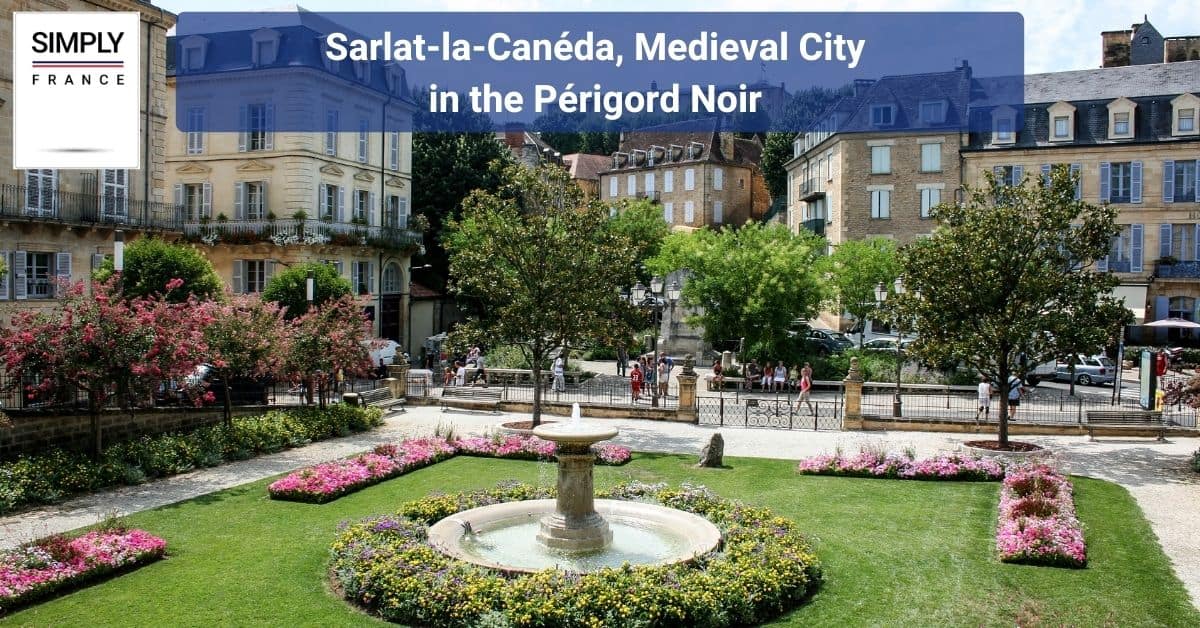 Sarlat-la-Canéda, Medieval City in the Périgord Noir