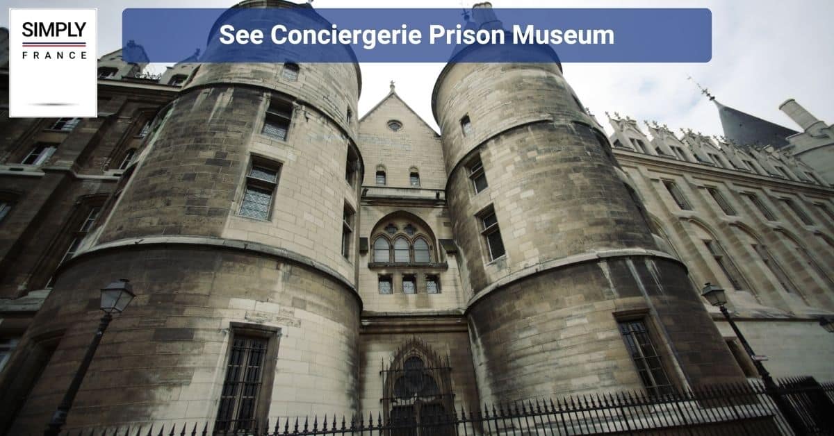 See Conciergerie Prison Museum